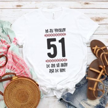 Tricou Mi-au trebuit 51 de ani sa arat asa de bine Model4