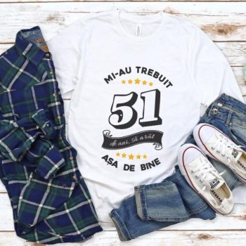 Tricou Mi-au trebuit 51 de ani sa arat asa de bine Model6