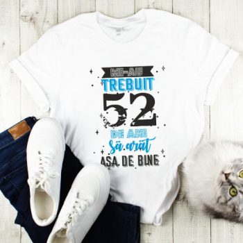 Tricou Mi-au trebuit 52 de ani sa arat asa de bine Model2
