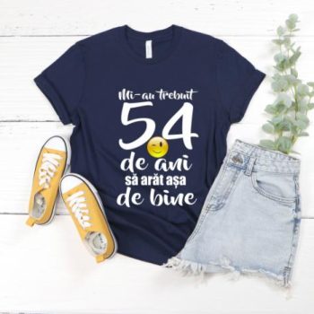 Tricou Mi-au trebuit 54 de ani sa arat atat de bine