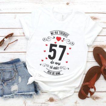 Tricou Mi-au trebuit 57 de ani sa arat asa de bine Model3