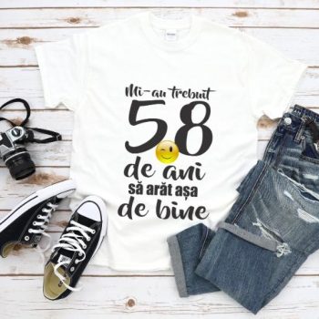 Tricou Mi-au trebuit 58 de ani sa arat atat de bine