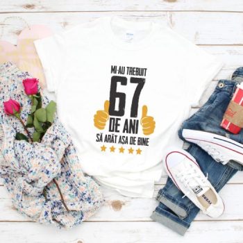 Tricou Mi-au trebuit 67 de ani sa arat asa de bine Model5