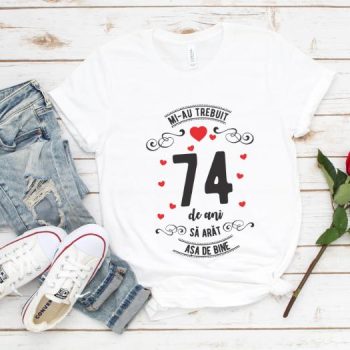 Tricou Mi-au trebuit 74 de ani sa arat asa de bine Model3