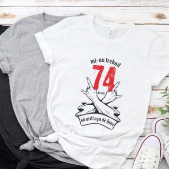 Tricou Mi-au trebuit 74 de ani sa arat asa de bine Model7