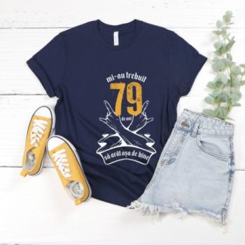 Tricou Mi-au trebuit 79 de ani sa arat asa de bine Model7