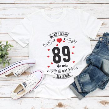 Tricou Mi-au trebuit 89 de ani sa arat asa de bine Model3