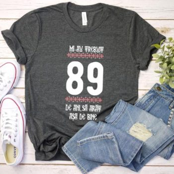 Tricou Mi-au trebuit 89 de ani sa arat asa de bine Model4