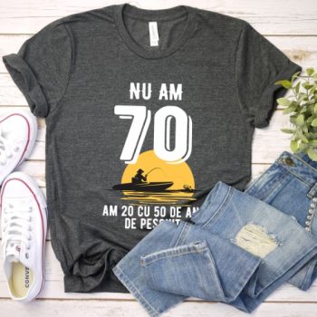 Tricou Nu am 70 am 20 cu 50 de ani de pescuit