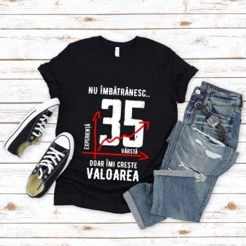 Tricou Nu îmbătrânesc doar îmi crește valoarea – 35 ani