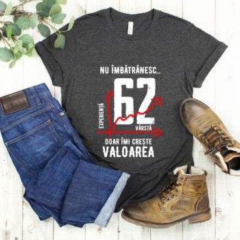 Tricou Nu îmbătrânesc doar îmi crește valoarea – 62 ani