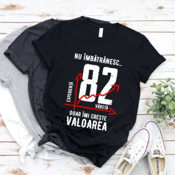 Tricou Nu îmbătrânesc doar îmi crește valoarea – 81 ani
