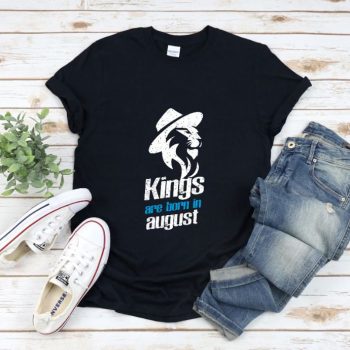 Tricou Kings are born in August