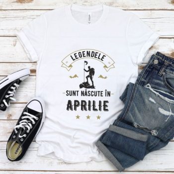 Tricou Legendele sunt nascute in Aprilie