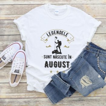 Tricou Legendele sunt nascute in August