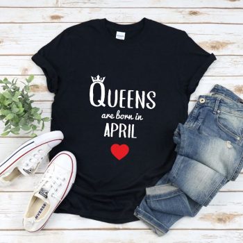 Tricou Queens are born in April