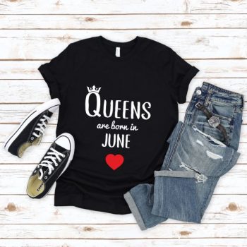 Tricou Queens are born in June
