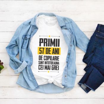 Tricou Primii 57 de ani de copilarie sunt intotdeauna cei mai grei