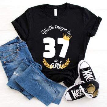 Tricou Viata Incepe La 37 de ani Model2 MODEL2