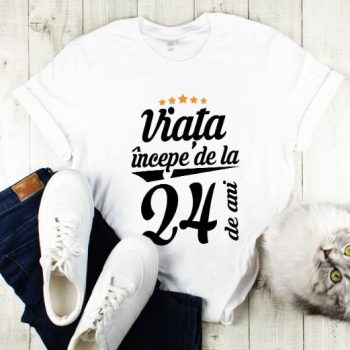 Tricou Viata incepe la 24 de ani