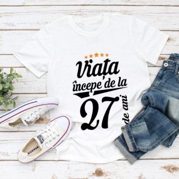 Tricou Viata incepe la 27 de ani