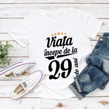 Tricou Viata incepe la 29 de ani