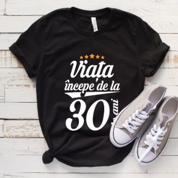Tricou Viața începe la 30 de ani