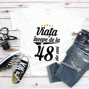 Tricou Viata incepe la 48 de ani