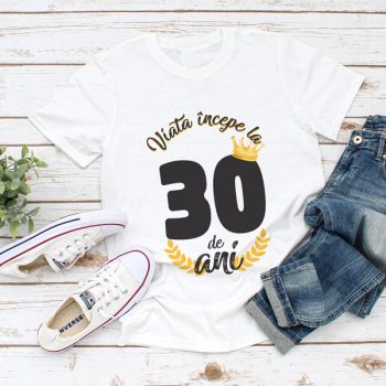 Tricou Viata Incepe La 30 de ani MODEL 2