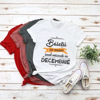 Tricou Baietii cu talent sunt nascuti in decembrie