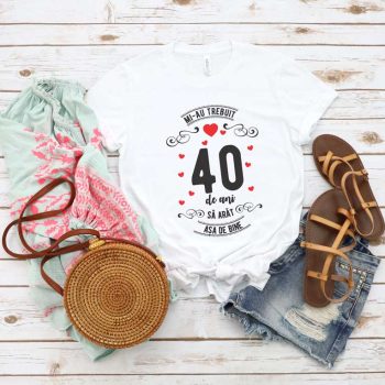 Tricou Mi-au trebuit 40 de ani sa arat asa de bine MODEL 3