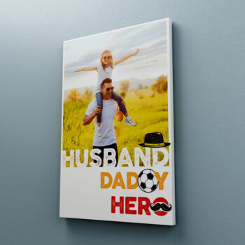 Tablou Canvas Husband Daddy Hero