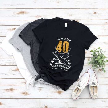 Tricou Mi-au trebuit 40 de ani sa arat atat de bine MODEL7