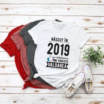 Tricou Nascut in 2019