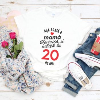Tricou personalizat Așa arată o mamă fericită și iubită la 20 de ani