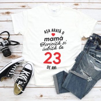 Tricou personalizat Așa arată o mamă fericită și iubită la 23 de ani