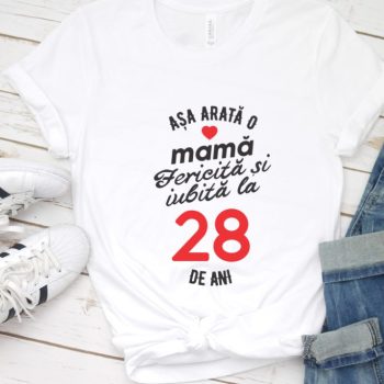 Tricou personalizat Așa arată o mamă fericită și iubită la 28 de ani