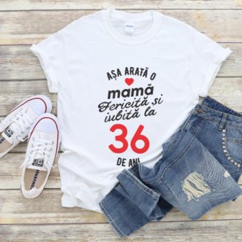 Tricou personalizat Așa arată o mamă fericită și iubită la 36 de ani