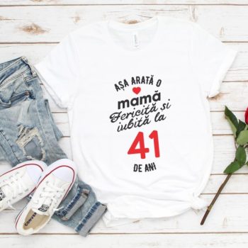 Tricou personalizat Așa arată o mamă fericită și iubită la 41 de ani