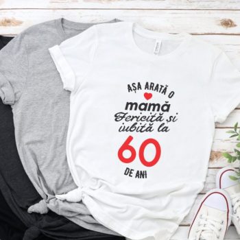 Tricou personalizat Așa arată o mamă fericită și iubită la 60 de ani