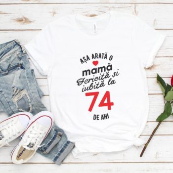 Tricou personalizat Așa arată o mamă fericită și iubită la 74 de ani
