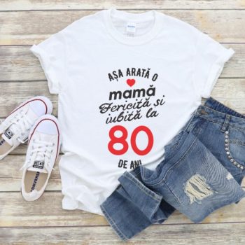 Tricou personalizat Așa arată o mamă fericită și iubită la 80 de ani