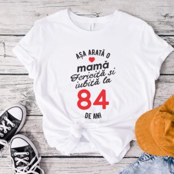 Tricou personalizat Așa arată o mamă fericită și iubită la 84 de ani